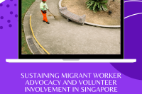 Sustaining migrant worker advocacy and volunteer involvement in Singapore